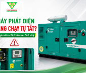 Máy phát điện đang chạy tự tắt là bị gì? Nguyên nhân và cách xử lý
