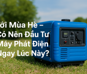 Mùa Hè – Có Nên Đầu Tư Máy Phát Điện Ngay Lúc Này?
